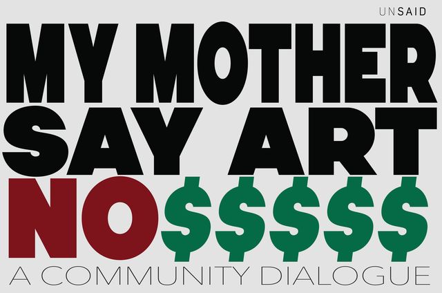 My Mother Say Art No $$$$$ by UNSAID