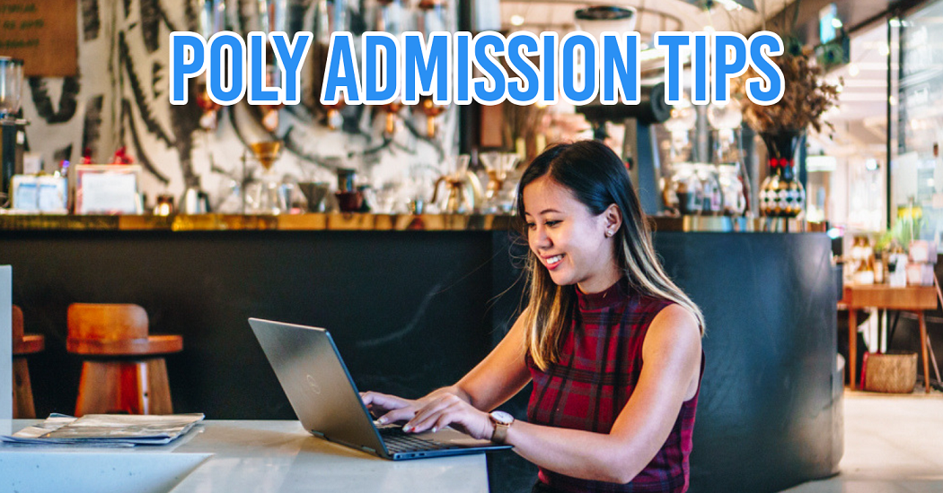 6 Polytechnic Admission Tips That Parents Need To Know To Help Secure ...