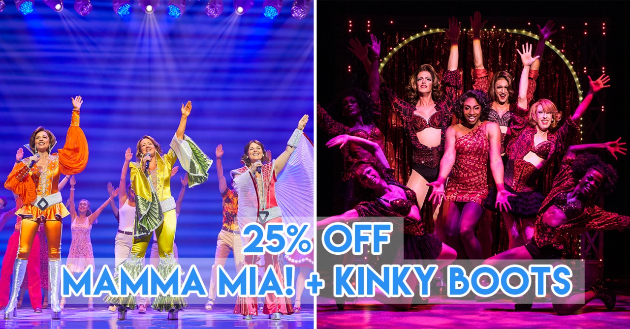 25% Series Saver on Mamma Mia and Kinky Boots Singapore