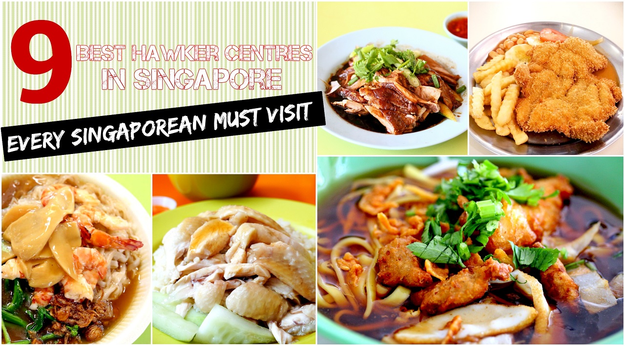 9 Best Hawker Centres in Singapore And Their Star Dishes ...