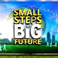 Small Steps Big Future