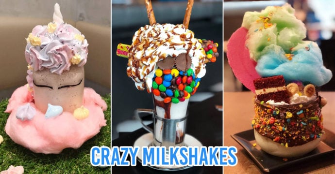 6 Cafes In Singapore With Crazy Milkshakes For Sweet-tooths